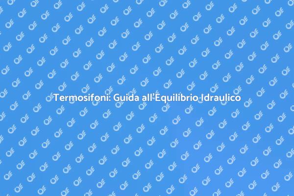 Come Ottimizzare i Termosifoni