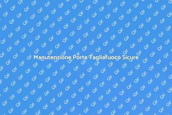 Porte Tagliafuoco: Sicurezza Imperdibile