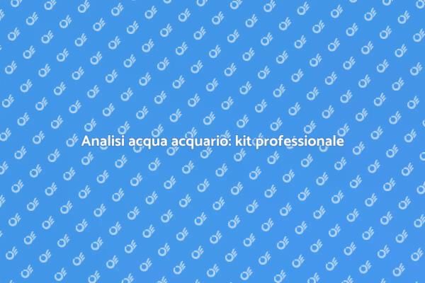 Importanza dell'analisi dell'acqua