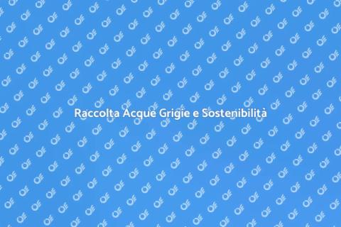 Scavi per Acque Grigie Sostenibili