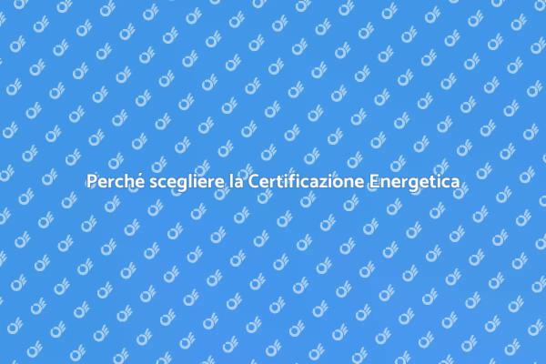 La Certificazione Energetica è Cruciale