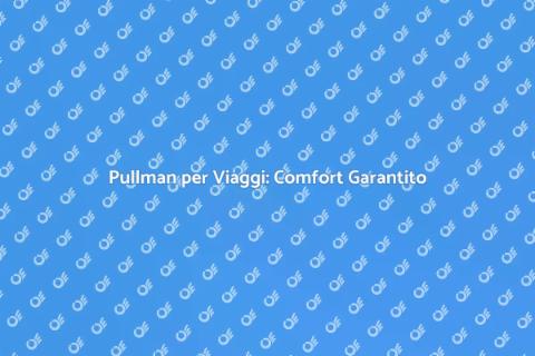 Noleggiare un Pullman per Viaggi