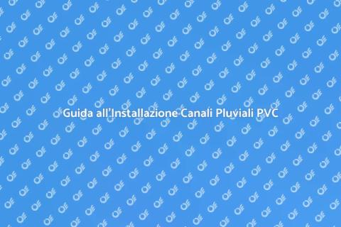Installazione Canali Pluviali in PVC