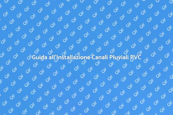 Installazione Efficace di Canali Pluviali