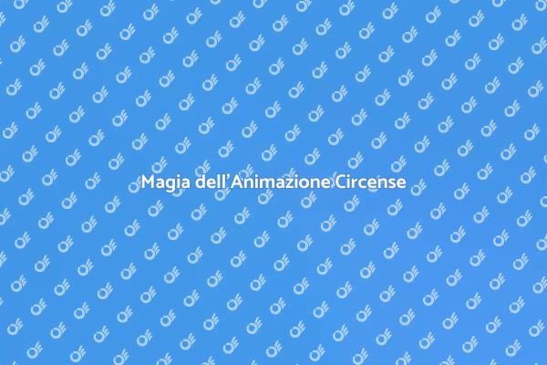 Scopri il Fascino dell'Animazione Circense