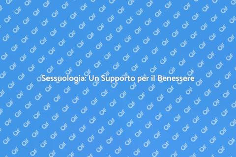 Sessuologa: Salute e Benessere Sessuale
