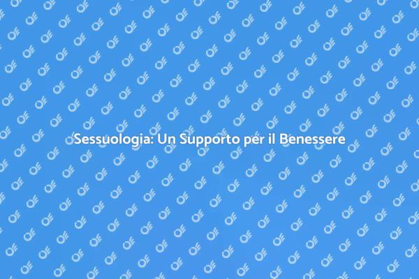 Sessuologa: Chi è e perché è importante