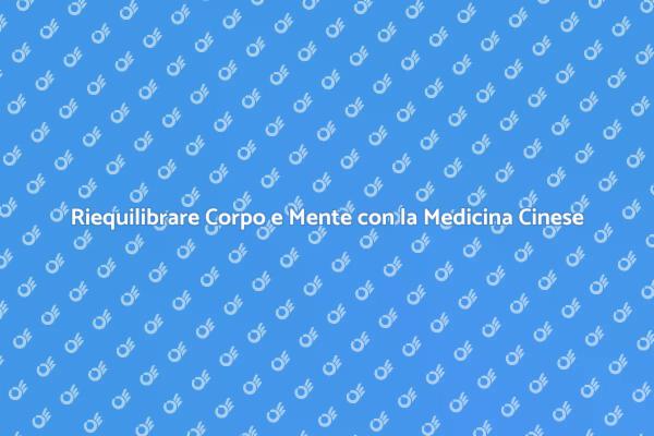 Riequilibrio Olistico con Medicina Cinese