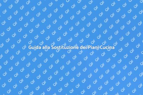 Sostituire Piani di Lavoro Cucina