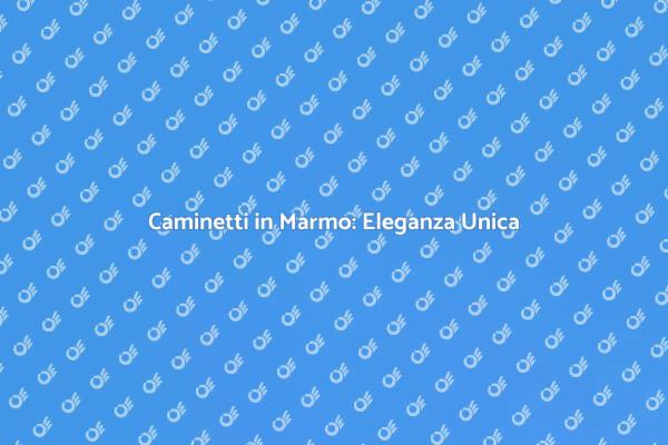 Marmo per Caminetti: Stile e Funzionalità