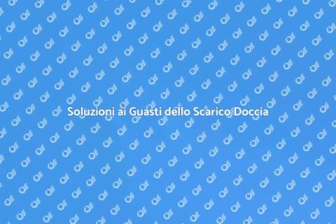 Riparazione Guasti Scarico Doccia