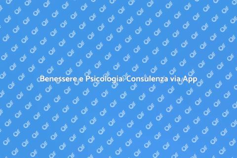 Consulenza Psicologica via App Innovativa