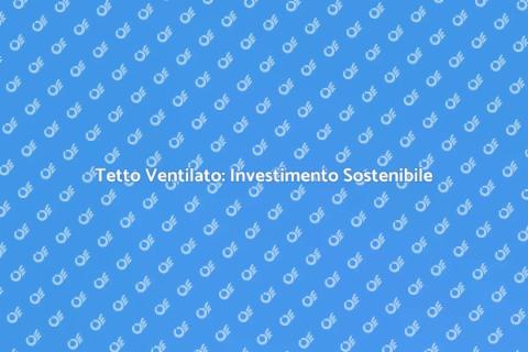 Tetto Ventilato: Prezzi e Vantaggi