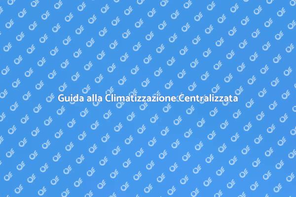 Come Creare il Tuo Impianto di Climatizzazione