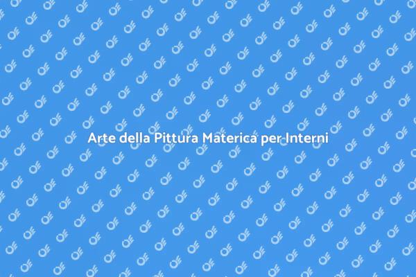 Pittura Materica: Rendi Unici i Tuoi Ambienti
