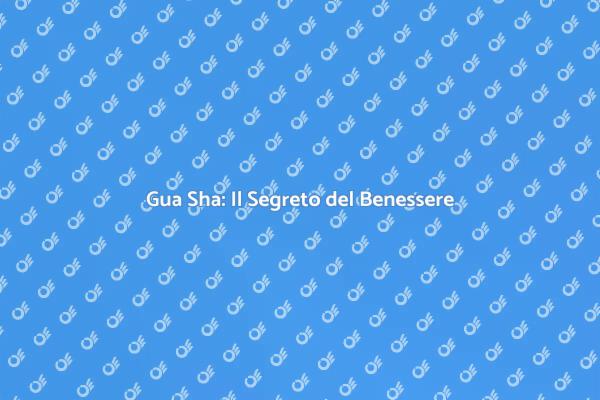 Gua Sha: Benessere e Bellezza Naturale