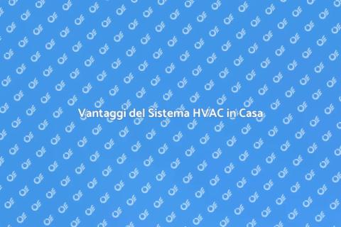 Installare Sistema HVAC: Vantaggi