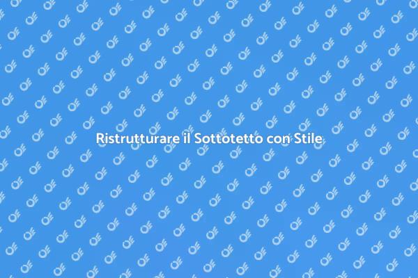 Sottotetto: Nuove Idee per il Tuo Spazio
