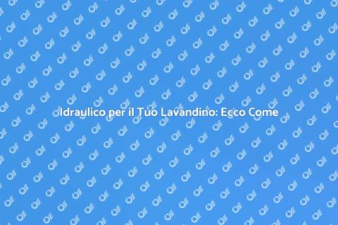 Riparazione Lavandino: Contatta un Idraulico