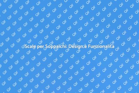 Scale per Soppalchi: Progettazione Ideale