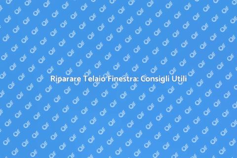 Aggiustare Telaio Finestra per Comfort