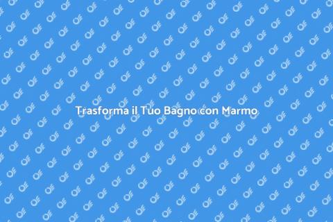 Bagni in Marmo: Eleganza e Durabilità
