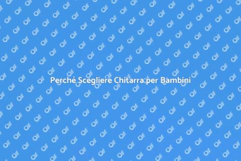Corso di Chitarra per Bambini