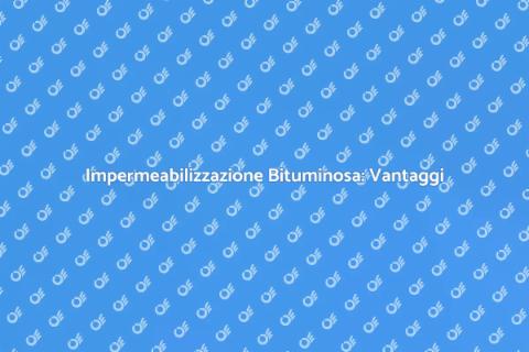 Posa Impermeabilizzazione Bituminosa