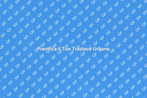 Trasloco in Città: Consigli Utili