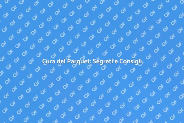 Manutenzione del Parquet: Ecco Come!
