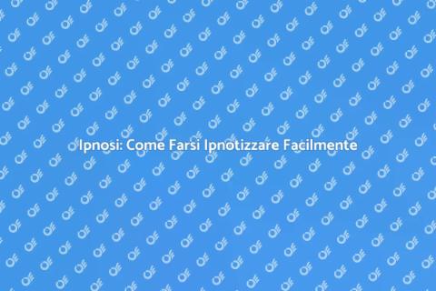 Farsi Ipnotizzare: Scopri il Potere
