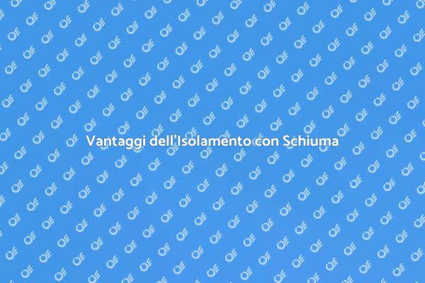 Isolamento Efficiente con Schiuma