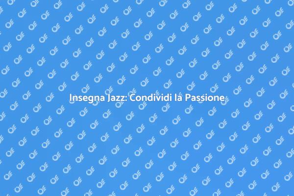 Scopri il Jazz: Insegna Lezioni Uniche