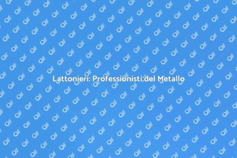 Lattoniere: Arte e Funzione del Metallo