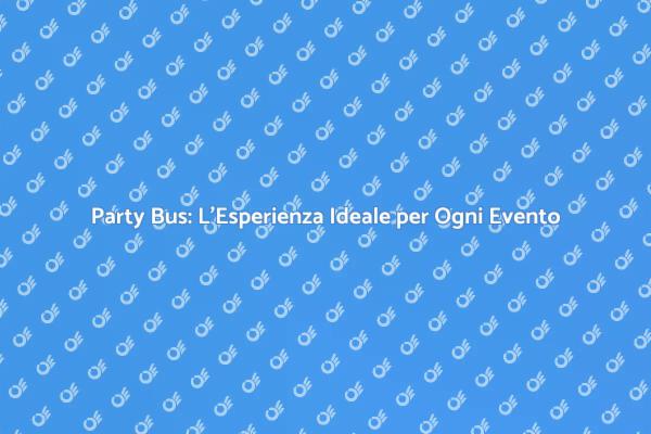 Festeggia in Grande con un Party Bus