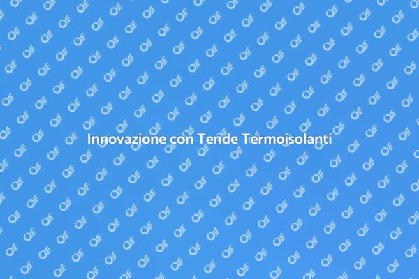 Rinnovare gli Spazi con Tende Termoisolanti