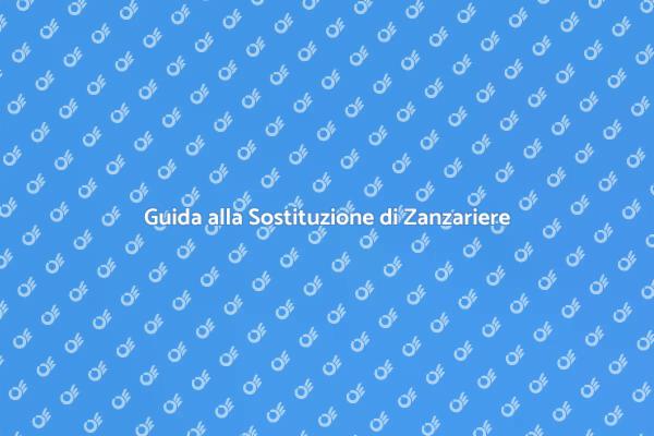 Sostituzione Zanzariera: Passaggi Chiave