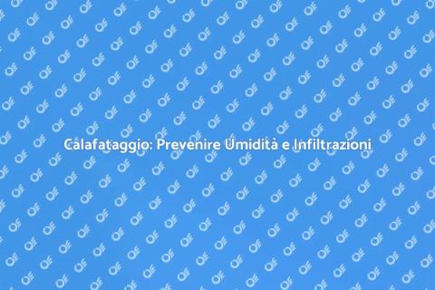Calafataggio: Proteggi la Tua Casa