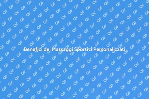 Massaggi Sportivi Personalizzati Efficaci