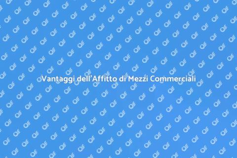 Affitto Mezzi per Trasporti Commerciali