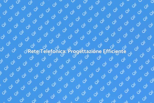 Rete Telefonica: Un Servizio Essenziale