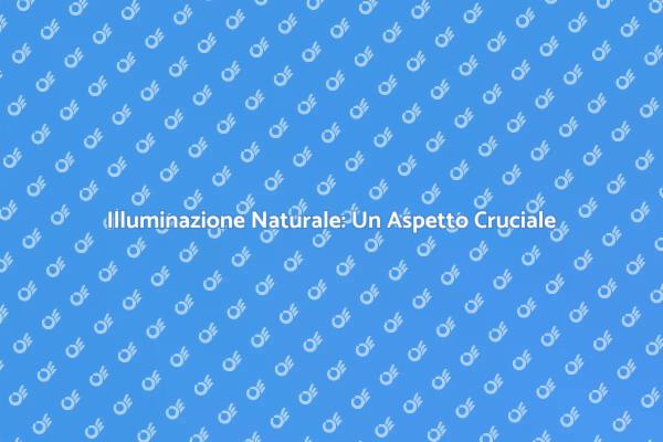 Migliora il Comfort con l'Illuminazione Naturale