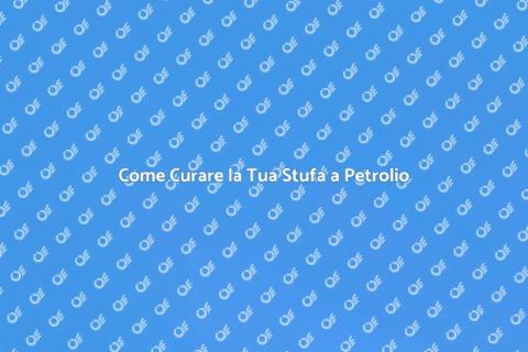 Manutenzione Stufa a Petrolio Efficace