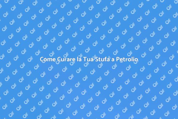 Guida alla Manutenzione della Stufa