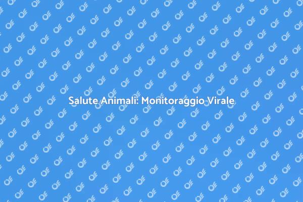 Monitoraggio delle Malattie negli Animali