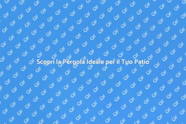 Trasforma il Tuo Patio con una Pergola