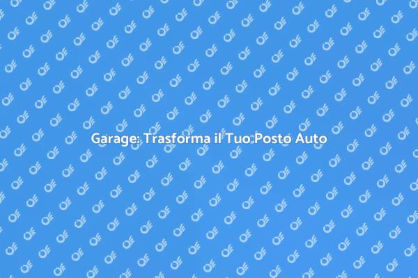 Crea un Garage da un Posto Auto