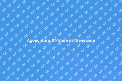 Agopuntura: Benessere e Salute Mentale