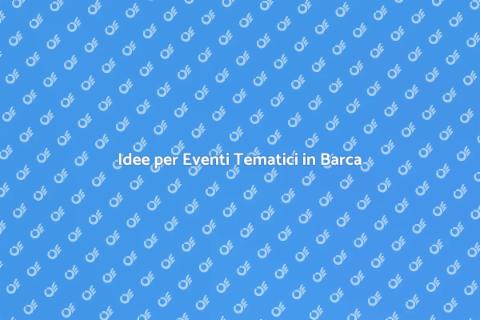 Evento Tematico in Barca: Idee Uniche