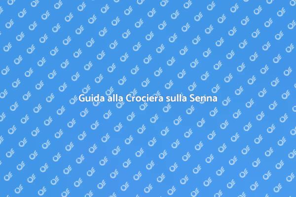 Crociera Indimenticabile sulla Senna